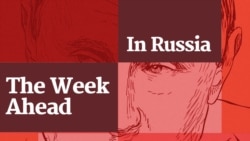 Podcast: The Week Ahead In Russia